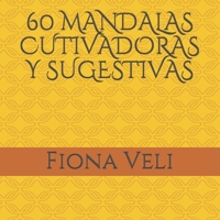 60 MANDALAS CUTIVADORAS Y SUGESTIVAS B098S1G9M2 Book Cover