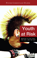 Youth at Risk: Ministry to the Least, the Lost, and the Last 1608995690 Book Cover