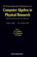Computer Algebra in Physical Research: Memorial Volume for N N Govorun - Proceedings of the IV International Conference 9810206879 Book Cover