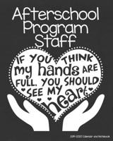 Afterschool Program Staff 2019-2020 Calendar and Notebook: If You Think My Hands Are Full You Should See My Heart: Monthly Academic Organizer (Aug 2019 - July 2020); Educator Planning Book with Custom 1688099271 Book Cover