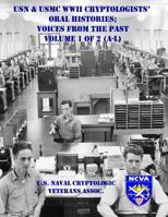 USN & USMC WWII Cryptologists' Oral Histories;: Voices from the Past - Vol. 1 of 2 (A-L) 1798887479 Book Cover