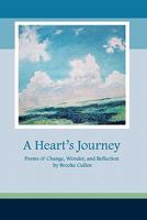 A Heart's Journey: Poems of Change, Wonder, and Reflection 0984473874 Book Cover
