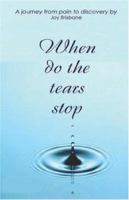 When Do the Tears Stop? 1934360244 Book Cover