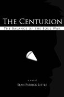 The Centurion: The Balance of the Soul War 0595432638 Book Cover