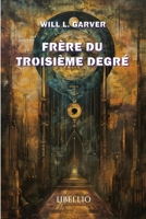 Frère du troisième degré (French Edition) 8412904508 Book Cover