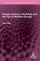 Russia, America, the Bomb and the Fall of Western Europe 1032673389 Book Cover