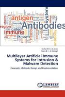 Multilayer Artificial Immune Systems for Intrusion & Malware Detection: Concepts, Methods, Design and Implementation 3659156310 Book Cover