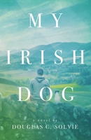 My Irish Dog 0578644436 Book Cover