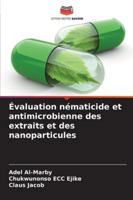 Évaluation nématicide et antimicrobienne des extraits et des nanoparticules (French Edition) 6208935814 Book Cover