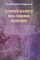 O PODER SECRETO DOS CHAKRAS REVELADO: Aprenda sobre os Chakras, essas ligações a centros energéticos poderosos, no interior do nosso corpo e à nossa ... de maneira fácil. 1792189664 Book Cover