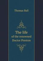 The Life of the Renowned Doctor Preston 101832688X Book Cover