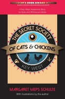 The Secret Society of Cats & Chickens: A Key West Adventure Story for Kids and Whimsical Adults 0991607686 Book Cover