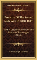 Narrative Of The Second Sikh War, In 1848-1849: With A Detailed Account Of The Battles Of Ramnugger 116619289X Book Cover