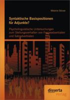 Syntaktische Basispositionen Fur Adjunkte? Psycholinguistische Untersuchungen Zum Stellungsverhalten Von Frameadverbialen Und Satzadverbialen 3954252309 Book Cover