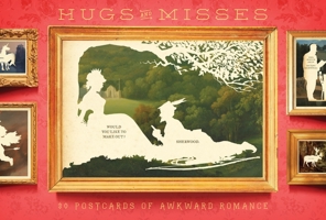 Hugs and Misses: 30 Postcards of Awkward Romance 1594747334 Book Cover