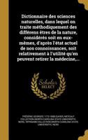 Dictionnaire des sciences naturelles, dans lequel on traite méthodiquement des différens êtres de la nature, considérés soit en eux-mêmes, d'après ... retirer la médecine,... 1361840749 Book Cover