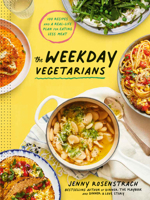 The Weekday Vegetarians: 100 Recipes and a Real-Life Plan for Eating Less Meat: A Cookbook 0593138740 Book Cover