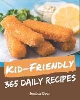 365 Daily Kid-Friendly Recipes: The Best Kid-Friendly Cookbook on Earth B08GLSST7F Book Cover