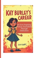 Kay Burley's career: An Icon Inspiring Future Journalist Through Dedication B0DW9HHPYN Book Cover
