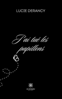 J'ai tué les papillons (French Edition) B0CV3NMZWS Book Cover