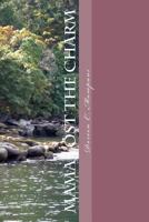 Mama Lost the Charm: The Story of My Late Father 1539648907 Book Cover