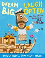 Dream Big, Laugh Often: And More Great Advice from the Bible 037439010X Book Cover