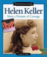 Helen Keller: Meet a Woman of Courage (Meeting Famous People) 0766018563 Book Cover