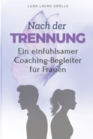 Trennung überwinden Der Weg zurück zu dir selbst: Liebeskummer verarbeiten Selbstliebe aufbauen Loslassen lernen Sich selbst finden (German Edition) B0FMP37LHR Book Cover