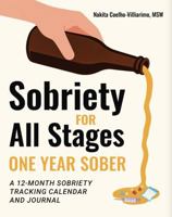 Sobriety For All Stages- One Year Sober: A 12- Month Sobriety Tracking Calendar And Journal B0GHJCKB57 Book Cover