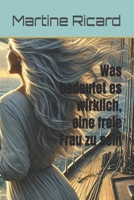 Was bedeutet es wirklich, eine freie Frau zu sein (German Edition) B0F2DRY9H6 Book Cover