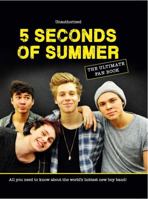5 Seconds of Summer: The Ultimate Fan Book: All You Need to Know about the World's Hottest New Boy Band! 0764167618 Book Cover
