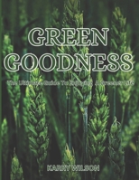GREEN GOODNESS: The Ultimate Guide To Enjoying A Greener Life B0CKRB4C57 Book Cover