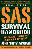SAS Survival Handbook: How to Survive in the Wild, in Any Climate, on Land or at Sea