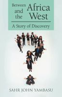 Between Africa and the West: A Story of Discovery 1490709797 Book Cover