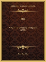 Man: A Paper For Ennobling The Species 1166999505 Book Cover