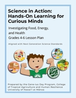 Science in Action: Hands-On Learning for Curious Minds: Investigating Food, Energy, and Health 1326092537 Book Cover
