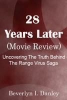 28 Years Later ( Movie Review): Uncovering The Truth Behind The Range Virus Saga B0DQ86VD8S Book Cover