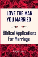 Love The Man You Married 1411677501 Book Cover