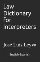 Law Dictionary for Interpreters : English-Spanish LEGAL Glossary 1729600581 Book Cover