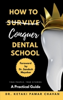 How To Conquer Dental School: A Practical guide B096TJDJQ3 Book Cover
