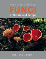 Encyclopedia of Fungi of Britain and Europe 0711223793 Book Cover