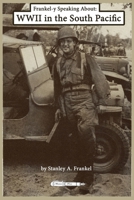 Frankel-y Speaking About WWII in the South Pacific 1939282438 Book Cover