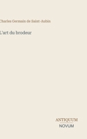 L'art du brodeur (French Edition) 3387436726 Book Cover
