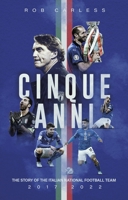 Cinque Anni : The Story of the Italian National Football Team: 2017-2022 183680170X Book Cover