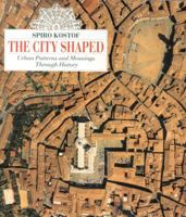 The City Shaped: Urban Patterns and Meanings Through History 0821220160 Book Cover