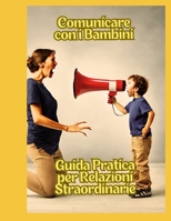 Sussurri Magici: Comunicare con i Bambini senza Urlare: Guida Pratica per Relazioni Straordinarie (Italian Edition) B0CLYD496S Book Cover
