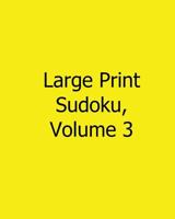 Large Print Sudoku, Volume 3: Fun, Large Grid Sudoku Puzzles 1482544008 Book Cover