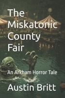 The Miskatonic County Fair: An Arkham Horror Tale B0F2G3R756 Book Cover