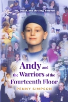 Andy and the Warriors of the Fourteenth Floor: Life, Death, and the Stuff Between B0FPVSJRZL Book Cover