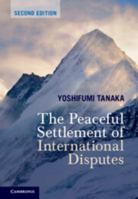 The Peaceful Settlement of International Disputes 1009599569 Book Cover